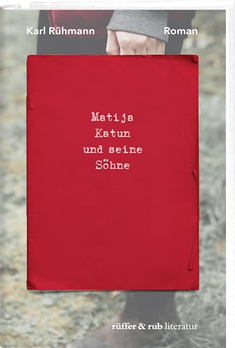 Matija Katun und seine Söhne: Roman von Rüffer & Rub