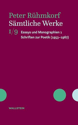 Sämtliche Werke: Essays und Monographien 1. Schriften zur Poetik (1953-1967) (Peter Rühmkorf. Sämtliche Werke. Oevelgönner Ausgabe) von Wallstein