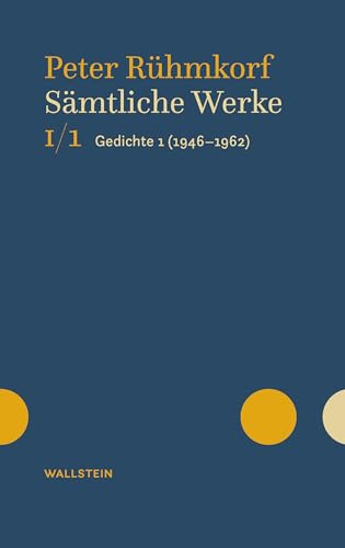 Sämtliche Werke: Gedichte 1 (1946-1962) (Peter Rühmkorf. Sämtliche Werke. Oevelgönner Ausgabe) von Wallstein Verlag GmbH