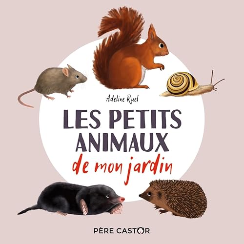 Les petits animaux de mon jardin: Mon imagier nature Les petits animaux de mon jardin: Mon imagier nature von PERE CASTOR