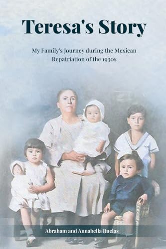 Teresa's Story: My Family's Journey During The Mexican Repatriation of The 1930's von Mermaid Publishers