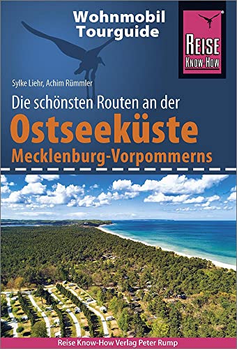 Reise Know-How Wohnmobil-Tourguide Ostseeküste Mecklenburg-Vorpommern mit Rügen und Usedom: Die schönsten Routen von Reise Know-How Rump GmbH