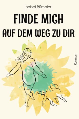 Finde mich auf dem Weg zu dir Finde mich auf dem Weg zu dir von Augusta Presse & Verlags GmbH