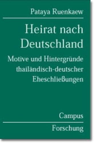 Heirat nach Deutschland: Motive und Hintergründe thailändisch-deutscher Eheschließungen (Campus Forschung, 856) von Campus Verlag