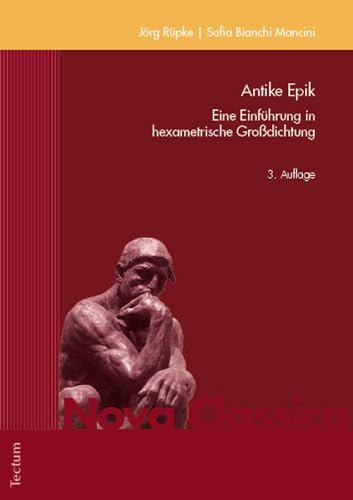 Antike Epik: Eine Einführung in hexametrische Großdichtung (Nova Classica. Marburger Fundus für Studium und Forschung in der Altertumswissenschaft) von Tectum Wissenschaftsverlag