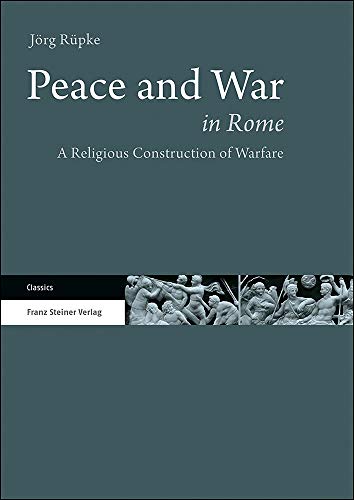 Peace and War in Rome: A Religious Construction of Warfare
