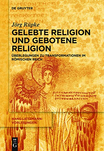 Religiöse Transformationen im Römischen Reich: Urbanisierung, Reichsbildung und Selbst-Bildung als Bausteine religiösen Wandels (Hans-Lietzmann-Vorlesungen, 16, Band 16) von de Gruyter