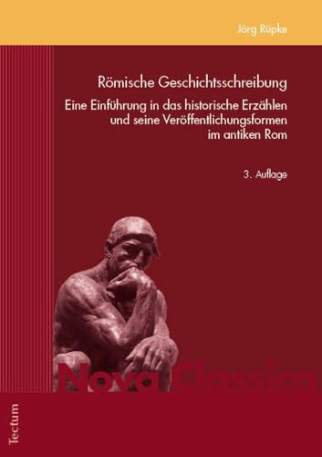 Römische Geschichtsschreibung: Einführung in das historische Erzählen (Nova Classica. Marburger Fundus für Studium und Forschung in der Altertumswissenschaft) von Nomos