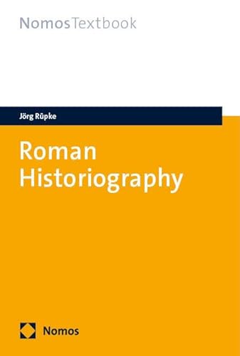 Roman Historiography (NomosTextbook) von Nomos