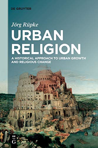 Urban Religion: A Historical Approach to Urban Growth and Religious Change