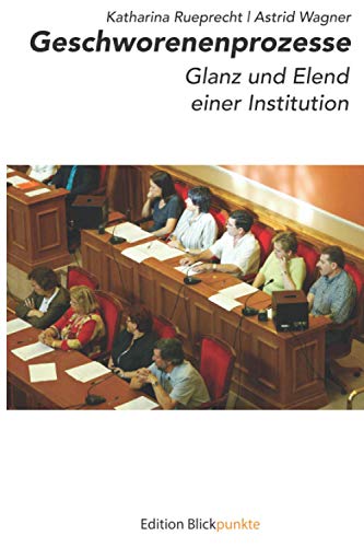 Geschworenenprozesse: Glanz und Elend einer Institution