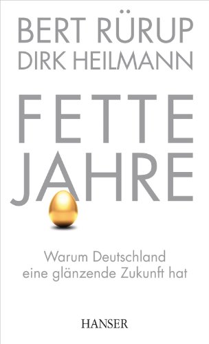 Fette Jahre: Warum Deutschland eine glänzende Zukunft hat