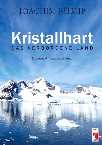 Kristallhart - Das verborgene Land: Die Antarktische Mysterien: Die Antarktischen Mysterien (Frieling - Romane)