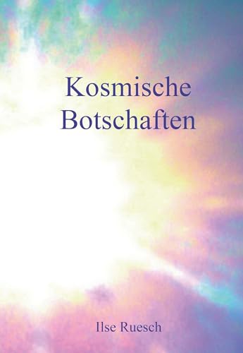 Kosmische Botschaften von Buchschmiede von Dataform Media GmbH