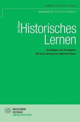 Historisches Lernen: Grundlagen und Paradigmen (Forum Historisches Lernen)