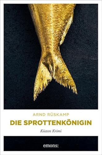 Die Sprottenkönigin: Küsten Krimi Die Sprottenkönigin: Küsten Krimi