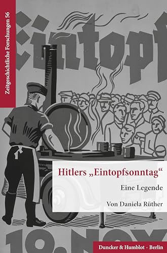 Hitlers "Eintopfsonntag".: Eine Legende. (Zeitgeschichtliche Forschungen)