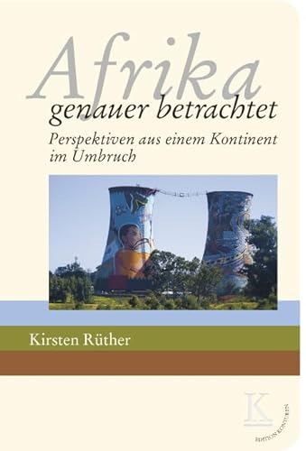Afrika: genauer betrachtet: Perspektiven aus einem Kontinent im Umbruch (Edition Konturen)