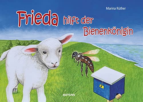 Frieda hilft der Bienenkönigin von Boyens