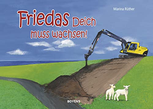 Friedas Deich muss wachsen! von Boyens Buchverlag