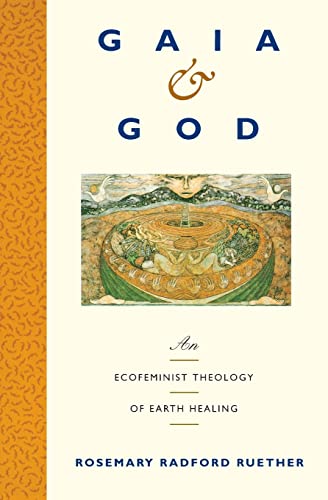 Gaia and God: An Ecofeminist Theology of Earth Healing von HarperOne