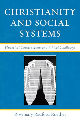 Christianity and Social Systems: Historical Constructions and Ethical Challenges von Rowman & Littlefield Publishers