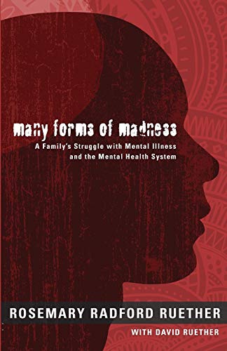 Many Forms of Madness: A Family's Struggle With Mental Illness and the Mental Health System