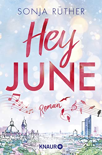 Hey June: Roman | Eine bewegende Liebesgeschichte vor dem Hintergrund der Leipziger Oper von Droemer Knaur*