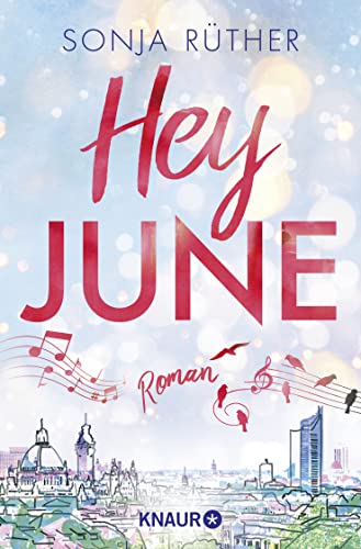 Hey June: Roman | Eine bewegende Liebesgeschichte vor dem Hintergrund der Leipziger Oper