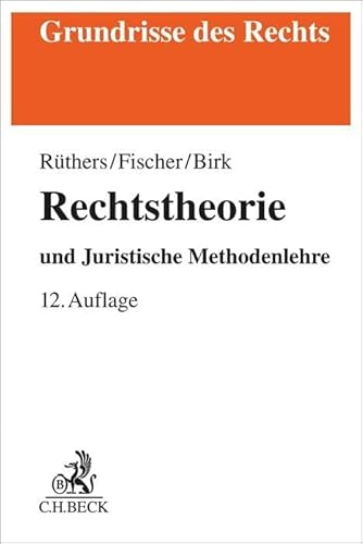 Rechtstheorie: und Juristische Methodenlehre (Grundrisse des Rechts) von C.H.Beck