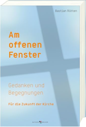 Am offenen Fenster: Gedanken und Begegnungen für die Zukunft der Kirche Am offenen Fenster: Gedanken und Begegnungen für die Zukunft der Kirche