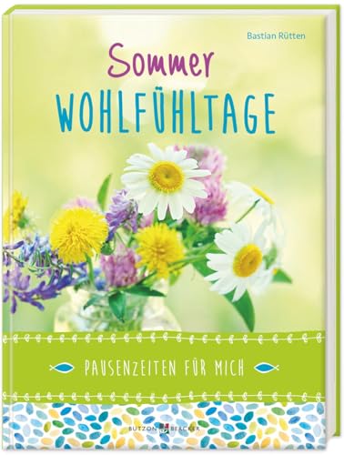 Sommer-Wohlfühltage: Pausenzeiten für mich (SinnMomente) von Butzon & Bercker