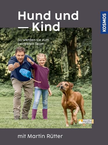 Hund und Kind - mit Martin Rütter: So werden sie zum perfekten Team Hund und Kind - mit Martin Rütter: So werden sie zum perfekten Team