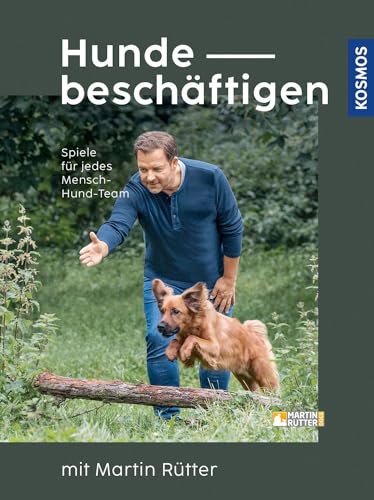 Hunde beschäftigen mit Martin Rütter: Spiele für jedes Mensch-Hund-Team Hunde beschäftigen mit Martin Rütter: Spiele für jedes Mensch-Hund-Team