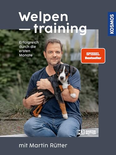 Welpentraining mit Martin Rütter: Erfolgreich durch die ersten Monate - Der SPIEGEL-Bestseller #9 von KOSMOS