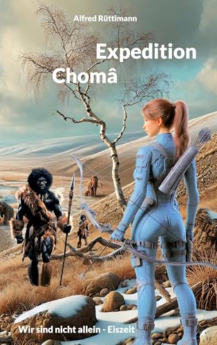 Expedition Chomâ: Wir sind nicht allein - Eiszeit von BoD – Books on Demand