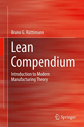 Lean Compendium: Introduction to Modern Manufacturing Theory von Springer