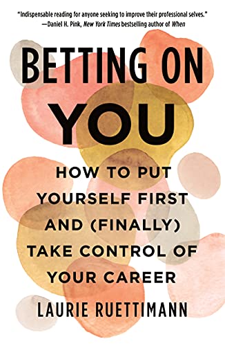 Betting on You: How to Put Yourself First and Finally Take Control of Your Career von Holt Paperbacks