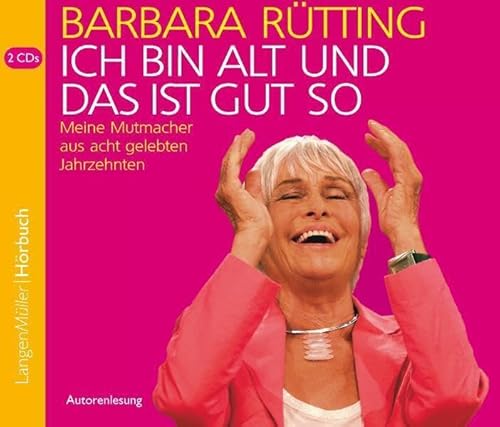Ich bin alt und das ist gut so (CD): Meine Mutmacher aus acht gelebten Jahrzehnten, Autorenlesung von LANGEN-MÜLLER