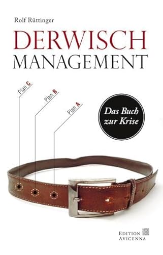 Derwisch-Management: Das Buch zur Krise