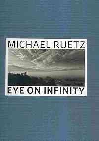 Michael Ruetz. Eye on Infinity. Timescape 817.