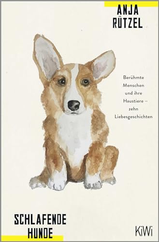 Schlafende Hunde: Berühmte Menschen und ihre Haustiere - zehn Liebesgeschichten von KiWi-Taschenbuch