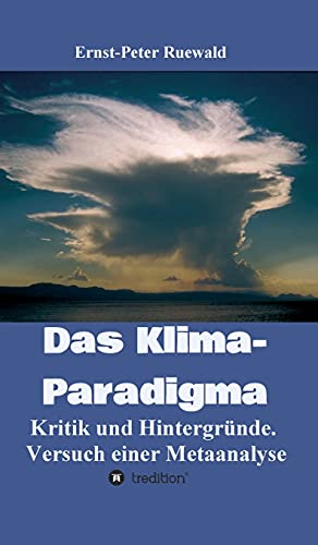 Das Klima-Paradigma: Kritik und Hintergründe. Versuch einer Metaanalyse von tredition