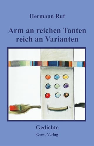 Arm an reichen Tanten, reich an Varianten: Gedichte Arm an reichen Tanten, reich an Varianten: Gedichte von Geest-Verlag