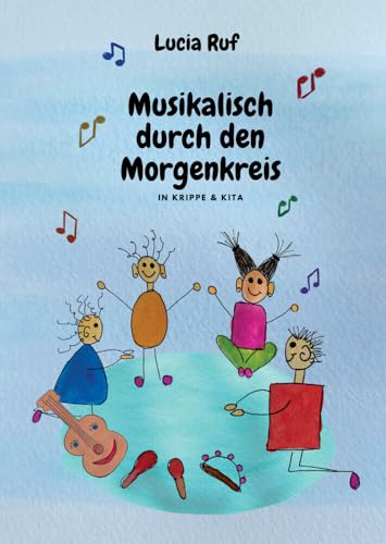 Musikalisch durch den Morgenkreis: Mit einer großen Auswahl an neuen Kinderliedern, Fingerspielen & Ideen für einen musikalischen Alltag mit Kindern von Verlag Stephen Janetzko