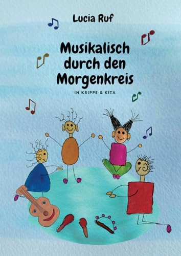 Musikalisch durch den Morgenkreis: Mit einer großen Auswahl an neuen Kinderliedern, Fingerspielen & Ideen für einen musikalischen Alltag mit Kindern von Verlag Stephen Janetzko