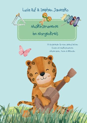 Musikinstrumente im Morgenkreis: 22 Kinderlieder für einen spielend leichten Einsatz mit Musikinstrumenten inklusive Noten, Texten & Akkorden Musikinstrumente im Morgenkreis: 22 Kinderlieder für einen spielend leichten Einsatz mit Musikinstrumenten inklusive Noten, Texten & Akkorden