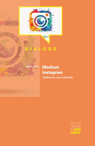 Medium Instagram: Bildtheorie und #-Ästhetik (Dialoge) von Attempto Verlag