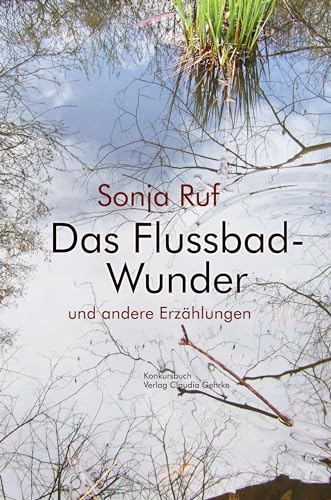 Das Flussbad-Wunder: und andere Erzählungen
