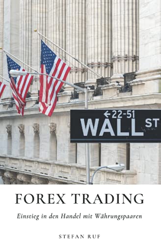 Forex Trading: Einstieg in den Handel mit Währungspaaren von Independently published